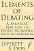 Elements of Debating: A Manual for Use in High Schools and Academies
