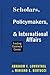 Scholars, Policymakers, and International Affairs: Finding Common Cause