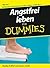 Angstfrei Leben für Dummies