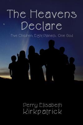 The Heavens Declare: Five Children, Eight Planets, One God (Paperback)