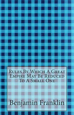 Rules by Which a Great Empire May Be Reduced to a Small One