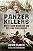 Panzer Killers: Anti-Tank W...