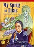 My Sprig of Lilac: Remembering Abraham Lincoln