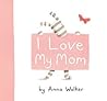 I Love My Mom