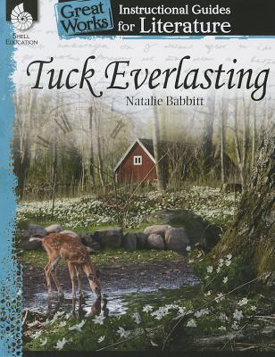 Tuck Everlasting: An Instructional Guide for Literature - Novel Study Guide for 4th-8th Grade Literature with Close Reading and Writing Activities (Great Works Classroom Resource)