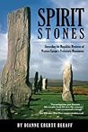 Spirit Stones: Unraveling the Mysteries of Western Europe's Prehistoric Monuments Spirit Stones: Unraveling the Mysteries of Western Europe's Prehistoric Monuments