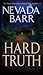 Hard Truth (Anna Pigeon Mysteries, Book 13) by Nevada Barr Hard Truth (Anna Pigeon Mysteries, Book 13) by Nevada Barr