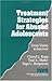 Treatment Strategies for Abused Adolescents by Cheryl L. Karp