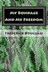 My Bondage And My Freedom My Bondage And My Freedom