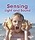 Sensing Light and Sound (First Step Nonfiction: Light and Sound)