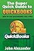 The Super Quick Guide to Quickbooks: How to Use Quickbooks Like a Pro