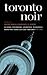 Toronto Noir