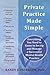 Private Practice Made Simple: Everything You Need to Know to Set Up and Manage a Successful Mental Health Practice