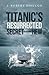 Titanic’s Resurrected Secret—H.E.W.