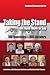 Taking the Stand: We Have More to Say: 100 Questions-900 Answers. Interviews with Holocaust Survivors and Victims of Nazi Tyranny