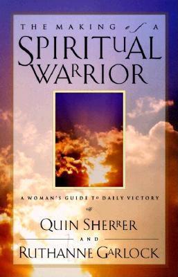 The Making of a Spiritual Warrior: A Woman's Guide to Daily Victory (Paperback)
