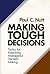 Making Tough Decisions: Tactics for Improving Managerial Decision Making (JOSSEY BASS NONPROFIT & PUBLIC MANAGEMENT SERIES)
