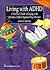 Living With Adhd: A Practical Guide to Coping With Attention Deficit Hyperactivity Disorder