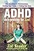 ADHD According to Zoë: The Real Deal on Relationships, Finding Your Focus, and Finding Your Keys