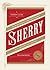 Sherry: A Modern Guide to t...