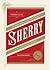 Sherry: A Modern Guide to the Wine World's Best-Kept Secret, with Cocktails and Recipes