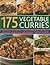 175 Vegetable Curries: Deliciously hot and spicy recipes from round the world, shown in 190 beautiful photographs