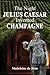 The Night Julius Caesar Invented Champagne