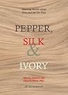 Pepper, Silk & Ivory: Amazing Stories about Jews and the Far East