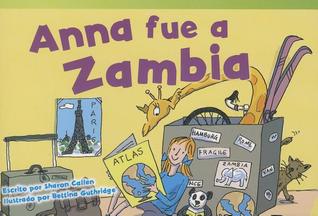 Teacher Created Materials - Literary Text: Anna fue a Zambia (Anna Goes to Zambia) - Grade 1 - Guided Reading Level I