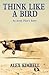 Think Like a Bird  by Alex Kimbell