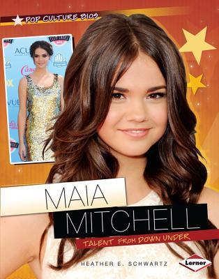 Maia Mitchell: Talent from Down Under (Pop Culture Bios)