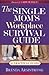 The Single Mom's Workplace Survival Guide: A Practical Guide