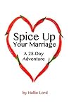 Spice Up Your Marriage: A 28-Day Adventure Spice Up Your Marriage: A 28-Day Adventure