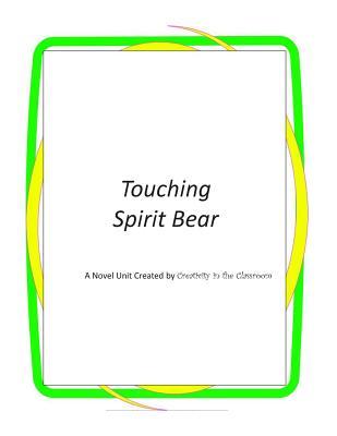 Touching Spirit Bear: A Novel Unit Created by Creativity in the Classroom