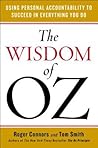 The Wisdom of Oz: Using Personal Accountability to Succeed in Everything You Do The Wisdom of Oz: Using Personal Accountability to Succeed in Everything You Do