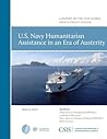 U.S. Navy Humanitarian Assistance in an Era of Austerity (CSIS Reports)