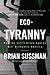 Eco-Tyranny: How the Left's...