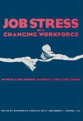 Job Stress in a Changing Workforce: Investigating Gender, Diversity, and Family Issues