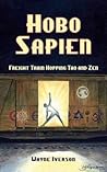 Hobo Sapien: Freight Train Hopping Tao and Zen