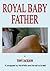 Royal Baby Father by Tony Jackson