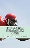 The Aaron Hernandez Case: A Football Tragedy