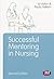 Successful Mentoring in Nursing (Post-Registration Nursing Education and Practice LM Series)