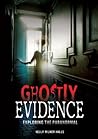 Ghostly Evidence: Exploring the Paranormal Ghostly Evidence: Exploring the Paranormal