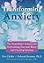 Transforming Anxiety: The Heartmath Solution for Overcoming Fear and Worry and Creating Serenity