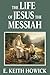 The Life of Jesus the Messiah