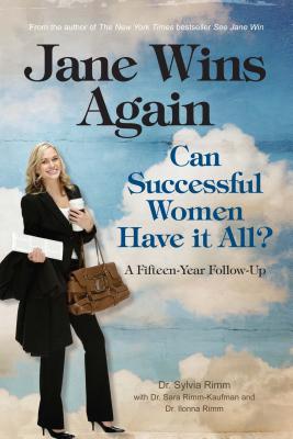 Jane Wins Again: Can Successful Women Have It All? A Fifteen-Year Follow-Up (Third in a Series of See Jane Win(tm) Books)