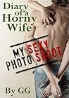 Diary of a Horny Wife: My Sexy Photo Shoot