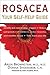 Rosacea: Your Self-Help Guide