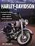 The Ultimate Harley-Davidson: An Encyclopedia of the Definitive Motorbike from Classic to Custom - Exploring the Legend of an American Dream
