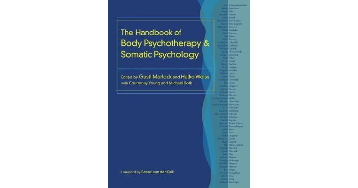 The Handbook of Body Psychotherapy and Somatic Psychology by Gustl